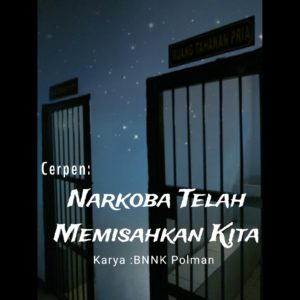 NARKOBA TELAH MEMISAHKAN KITA